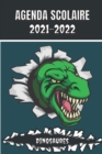 Image for Agenda Scolaire 2021-2022 Dinosaures : Agenda theme Dinosaure Tyrannosaurus Rex T-REX primaire college lycee etudiant - Aout 2021 a Aout 2022 - emploi du temps - calendrier vacances scolaires + jours 