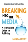 Image for Breaking Into The Media - A Journalist&#39;s Guide to Publicity