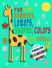 Image for My First Toddler Coloring Book : Fun with Numbers, Letters, Shapes, Colors, and Animals! (Kids coloring activity books) for Toddlers and Kids Ages 2, 3, 4 &amp; 5 for Kindergarten &amp; Preschool Prep Success