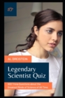 Image for Legendary Scientist Quiz : 900 Trivia Questions about the Greatest Minds of Science of All Time