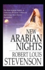 Image for The New Arabian Nights : A Collection of Classic Folklore &amp; Mythology Short Stories: Annotated