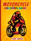 Image for Motorcycle Coloring Book For Kids : Awesome Coloring Pages of Motorcycles, Dirt Bikes, Racing, With Funny Bike Riding Animal and More Perfect Gift for Toddler Ages 4-8