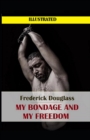 Image for My Bondage and My Freedom  Illustrated