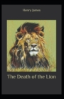 Image for The Death of the Lion : Henry James (Short Stories, Classics, Literature) [Annotated]