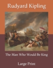 Image for The Man Who Would Be King : Large Print