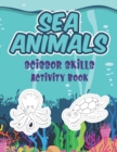 Image for Sea Animals Scissor Skills Activity Book : Coloring, Cutting And Pasting Practice Sea Life Activity Workbook For Preschool Kids