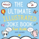 Image for The Ultimate Illustrated Joke Book For Kids : Try Not To Laugh Challenge Ages 4-8+