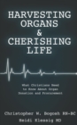 Image for Harvesting Organs &amp; Cherishing Life : What Christians Need to Know About Organ Donation and Procurement