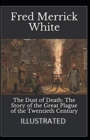 Image for The Dust of Death : The Story of the Great Plague of the Twentieth Century Illustrated