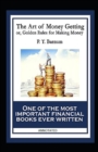 Image for The Art of Money Getting, or Golden Rules for Making Money : One of the Most Important Financial Books Ever Written (Annotated)