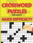 Image for Crossword Puzzle Book for Adults Hard Difficulty : Challenge Your Brain with this LARGE-PRINT, Hard-Level Puzzles to Entertain Your Brain AND CHALLENGE, Activity Puzzle Book, Cross Words Activity Puzz