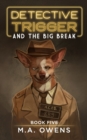 Image for Detective Trigger and the Big Break