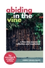 Image for Abiding in the Vine : A five-day journey of reflection and meditation