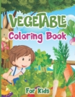 Image for Vegetables Coloring Book for Kids : Beautiful Relaxing Vegetable Garden Stress Relieving Coloring Activity Book for Toddler Preschooler Kindergartener Girls and Boys - A Fun Collection of Vegetable Il