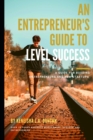 Image for An Entrepreneur&#39;s Guide to Level Success