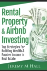 Image for Rental Property &amp; Airbnb Investing : Top Strategies For Building Wealth &amp; Passive Income in Real Estate