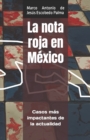 Image for La nota roja en Mexico : Casos mas impactantes de la actualidad