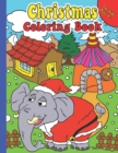 Image for Christmas Coloring Book for Kids Ages 4+ : Christmas Coloring Activities For Kids Ages 4+ Christmas Basket Stuffer Coloring Book For Kids Relaxation Funny, Happy, And Smiling Illustrations For Kids To