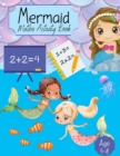 Image for Mermaid Maths Activity Book : For Girls Counting, Numeracy, Mathematics, Addition, Subtraction for kids age 4-7 years. Key Stage 1 Home Learning, Nursery &amp; Primary School Work Activity Book Education 