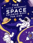 Image for The Little Astronaut Space Coloring Book For Kids