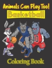Image for Animals Can Play Too! Basketball Coloring Book
