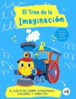 Image for El Tren de la Imaginacion : 6 Cuentos sobre Emociones, Valores y Habitos: Primeros Lectores: Ideal para trabajar la autoestima inteligencia emocional con los ninos