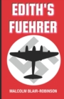 Image for Edith&#39;s Fuehrer : Fact based drama exposing secrets behind Adolf Hitler&#39;s rise and fall.