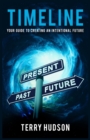 Image for Timeline : Your Guide to Creating an Intentional Future