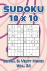 Image for Sudoku 10 x 10 Level 5 : Very Hard Vol. 24: Play Sudoku 10x10 Ten Grid With Solutions Hard Level Volumes 1-40 Sudoku Cross Sums Variation Travel Paper Logic Games Solve Japanese Number Puzzles Enjoy M