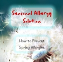 Image for Fighting Spring Allergies - Seasonal Allergy Solution - How to Prevent Spring Allergies
