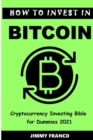 Image for How to Invest in Bitcoin and Other Cryptocurrency : Cryptocurrency Investing Bible for Dummies 2021