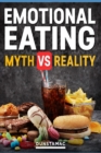 Image for Emotional Eating - Myth vs Reality : The What? The Why? and Solutions