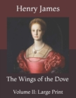 Image for The Wings of the Dove : Volume II: Large Print