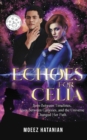 Image for Echoes For Celia. : CELIA got to learn about Love, Life, Happiness. Celia Grow up to experience Romance from a young age&amp; became Adult before .her time yet Universe changed her path.