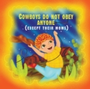 Image for Cowboys do not obey anyone except their moms : A funny story about a naughty boy