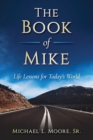 Image for The Book of Mike : Life Lessons For Today&#39;s World