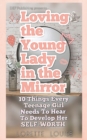 Image for Loving The Young Lady in the Mirror : 10 Things Every Teenage Girl Needs to Hear To Develop Her Self-Worth