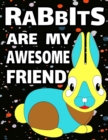 Image for Rabbits are My Awesome Friend : Cute Rabbits Coloring Book for Kids 39 Cute Rabbits to Color 8.5x11