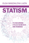 Image for Statism Its Recurring Cycles in Mexico &amp; Romania
