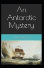 Image for An Antarctic Mystery : Jules Verne (Classics, Literature) [Annotated]