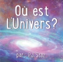 Image for Ou est l&#39;Univers ? : Un voyage tres rapide aux confins de l&#39;espace extra-atmospherique