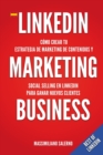 Image for LinkedIn Marketing Business : Manual como crear tu estrategia de marketing de contenidos, venta social y generar autenticas relaciones comerciales y clientes B2B rentables utilizando el &quot;metodo DASKY&quot;