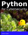 Image for Python for Cybersecurity : Automated Cybersecurity for the beginner