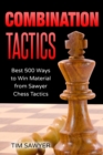 Image for Combination Tactics : Best 500 Ways to Win Material from Sawyer Chess Tactics