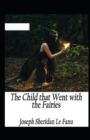 Image for The Child That Went With The Fairies Illustrated