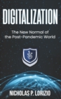 Image for Digitalization : The New Normal Of the Post-Pandemic World: (Beginner&#39;s Guide to Digital Transformation)