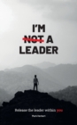 Image for I&#39;m [Not] a Leader