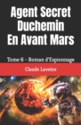 Image for Agent Secret Duchemin En Avant Mars : Tome 6 - Roman d&#39;Espionnage