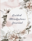 Image for Guided Mindfulness Journal : Beautifully illustrated midnful book with daily prompts for gratitude, reflection, acts of kindness and much more to increase your positivity.