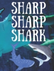Image for Sharp sharp shark, the best shark coloring book ever. : If you love sharks, or if your kid love sharks, then you should buy this amazing coloring book right away.